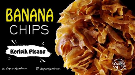 Persiapan Lebaran How To Make Banana Chips Keripik Pisang Anti