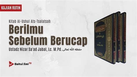 Ustadz Nizar Sa Ad Jabal Lc M Pd Berilmu Sebelum Berucap Youtube