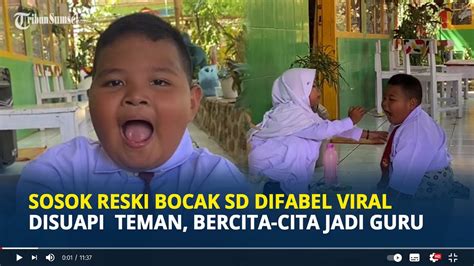 Sosok Reski Bocah Sd Difabel Viral Disuapi Teman Bercita Cita Jadi