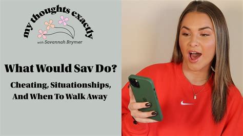 What Would Sav Do Cheating Situationships And When To Walk Away