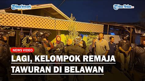 Kelompok Remaja Kembali Tawuran Di Belawan Bahagia Diduga Akibat