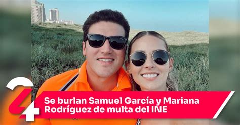 Se Burlan Samuel Garc A Y Mariana Rodr Guez De Multa Del Ine