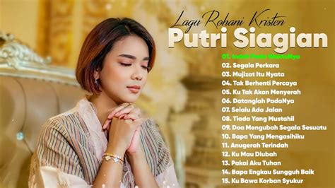 Lagu Rohani Putri Siagian Full Album Paling Menyentuh Hati Youtube