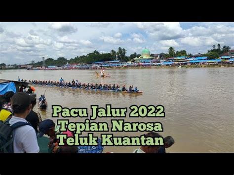 Event Pacu Jalur Teluk Kuantan Tepian Narosa Kab Kuntan Singingi 2022