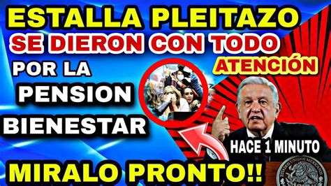 💰 Esto Es Delicado 𝐏𝐄𝐍𝐒𝐈𝐎𝐍𝐀𝐃𝐎𝐒 Del Bienestar🔴esto Querian Hacer Con Los Programas⭐miralo Pronto