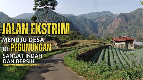 Jalan Ekstrim Menuju Desa Di Pegunungan Yang Sangat Indah Dan Bersih