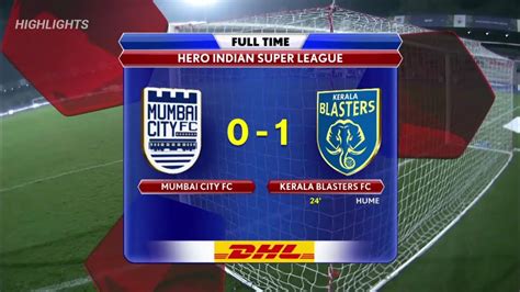 ISL Kerala Blasters FC Vs Mumbai City FC Highlights Hume S Goal Final