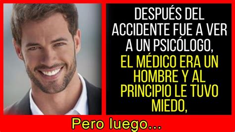 Despu S Del Accidente Fue A Ver A Un Psic Logo El M Dico Era Un Hombre