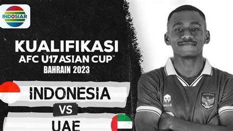 Jadwal Siaran Langsung Indosiar Timnas U17 Indonesia Vs Palestina Live