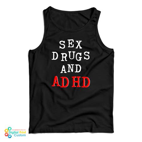 Sex Drugs And Adhd Tank Top Digitalprintcustom