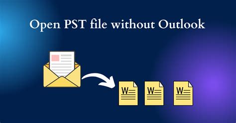 How To Open Pst File Without Outlook Best Solutions