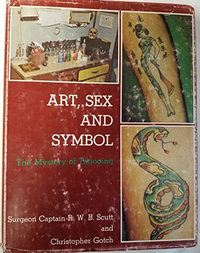 Art Sex And Symbol The Mystery Of Tattooing By R W B Scutt