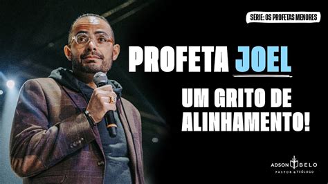 Profeta Joel Pr Adson Belo S Rie Os Profetas Menores Youtube