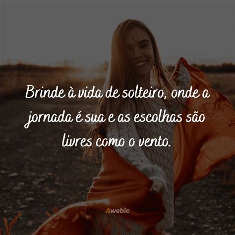 Frases Para Celebrar A Vida De Solteiro Que S O Criativas