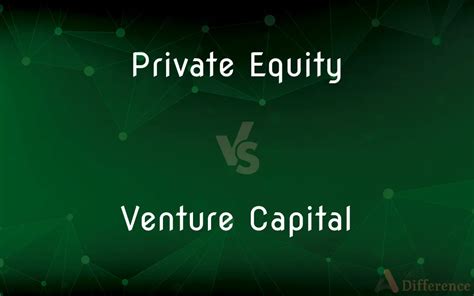 Private Equity Vs Venture Capital Whats The Difference