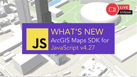 Watch The JavaScript Maps SDK V4 27 Livestream Available Now