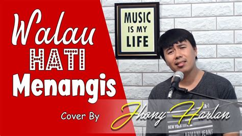 Walau Hati Menangis Pance Pondaag Cover By Jhony Harlan Youtube