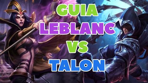 Como Ganarle A Talon Guia Leblanc Leblanc Vs Talon Mid S11