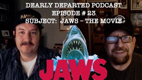 Dearly Departed Podcast Ep 23 Jaws The Movie Scott Michaels And