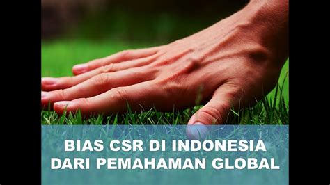 Sejarah Csr Di Indonesia Bias Dari Pemahaman Global Youtube