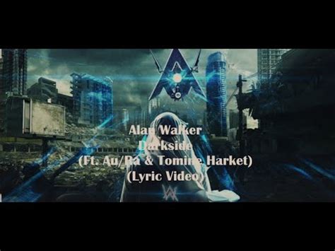 Alan Walker Darkside Ft Au Ra Tomine Harket Lyric Video YouTube