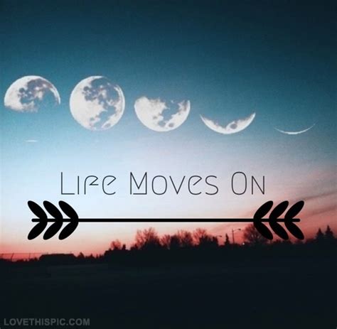 Life Moves On Pictures Photos And Images For Facebook Tumblr