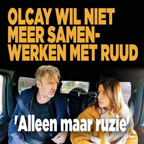 Olcay Wil Niet Meer Samenwerken Met Ruud Alleen Maar Ruzie Ditjes