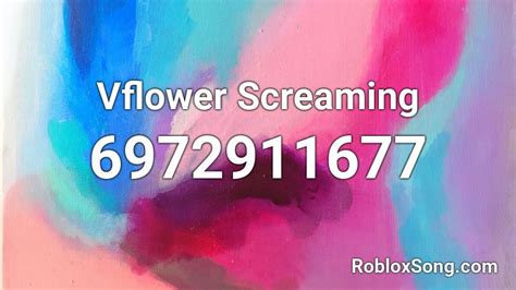 Vflower Screaming Roblox Id Roblox Music Codes