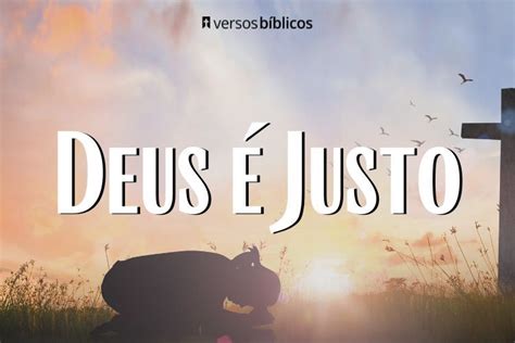 Deus é Justo 25 Versículos sobre a Justiça Versículos Bíblicos