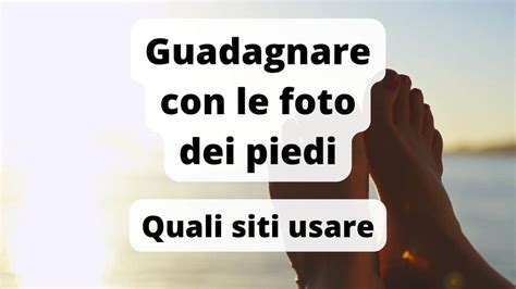 Come Vendere Foto Di Piedi Ecco Cosa Sapere Guida