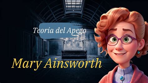 Teoría del Apego de Mary Ainsworth Un Vínculo Fundacional en la