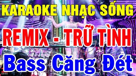 Karaoke Liên Khúc Remix Nhạc Vàng Trữ Tình Nhạc Sống Karaoke Remix