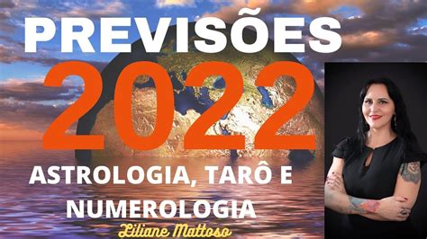 Previsões Para 2022 Pela Astrologia Numerologia E Tarô Quântico Youtube