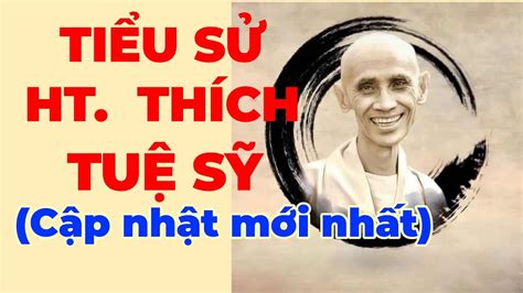 Tiểu sử HT. Thích Tuệ Sỹ (được cập Nhật mới nhất) - YouTube