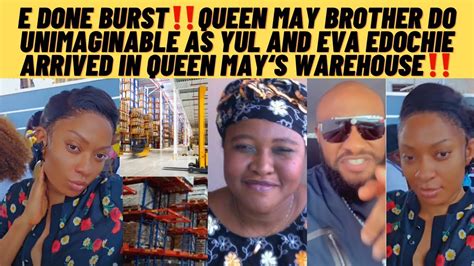 Breaking Queen May Brother Do The Unimaginable As Yul And Eva Edochie