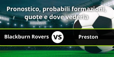 Blackburn Rovers Preston North End Pronostico Formazioni Streaming