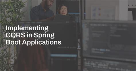 Implementing Cqrs In Spring Boot Applications