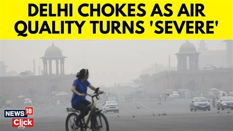 Delhi Pollution Thick Smog Blankets Delhi Ncr Air Quality Hits Severe Flight Ops Hit N18v