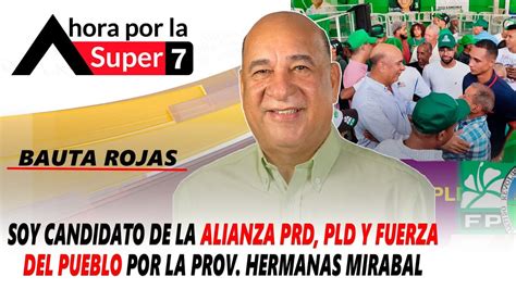 Soy Candidato De La Alianza PRD PLD Y Fuerza Del Pueblo Por Prov