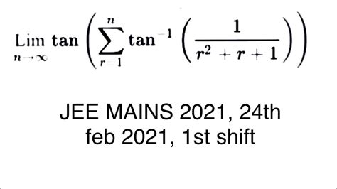 Jee Mains 2021 24th Feb 1st Shift Evaluate Lim N Tends To Infinity Tan Sigma R 1 To N Tan 1