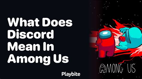 What Does Discord Mean In Among Us Playbite