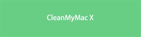 CleanMyMac X: Guide You Should Know