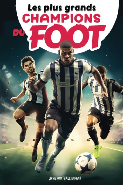 Buy Les Plus Grands Champions Du Foot Livre Football Enfant Tout