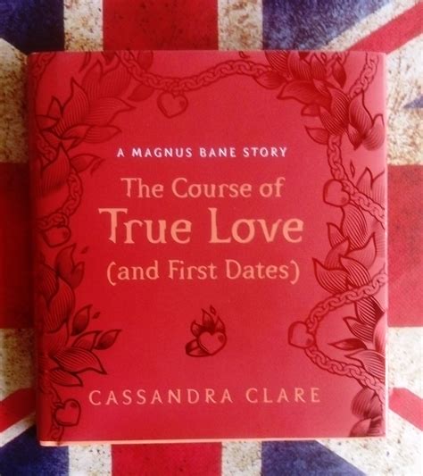 Casandra Clare The Course Of True Love And First Dates Casandra Clare