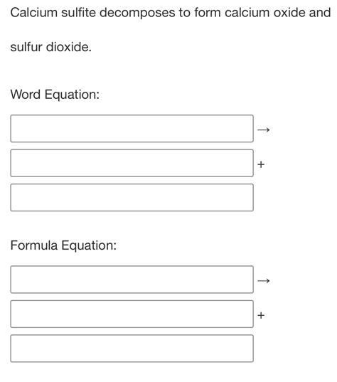 Solved Calcium Sulfite Decomposes To Form Calcium Oxide And Sulfur Dioxide Word Equation