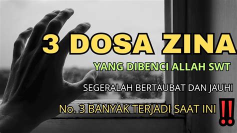 3 DOSA ZINA YANG PALING DIBENCI ALLAH SWT SEGERA BERTAUBAT SEBELUM