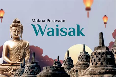 Merayakan Hari Raya Waisak Be Mengenang Tiga Peristiwa Penting