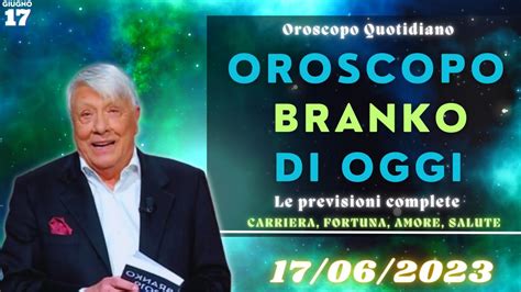 Oroscopo Di BRANKO Di Oggi 17 Giugno 2023 Oroscopo Oggi YouTube