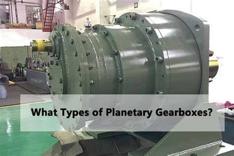 What Types Of Planetary Gearboxes Konic Gearbox