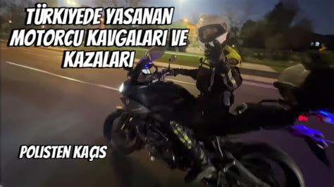 T Rkiyede Ya Anan Motorcu Kazalar Ve Kavgalar Polisten Ka